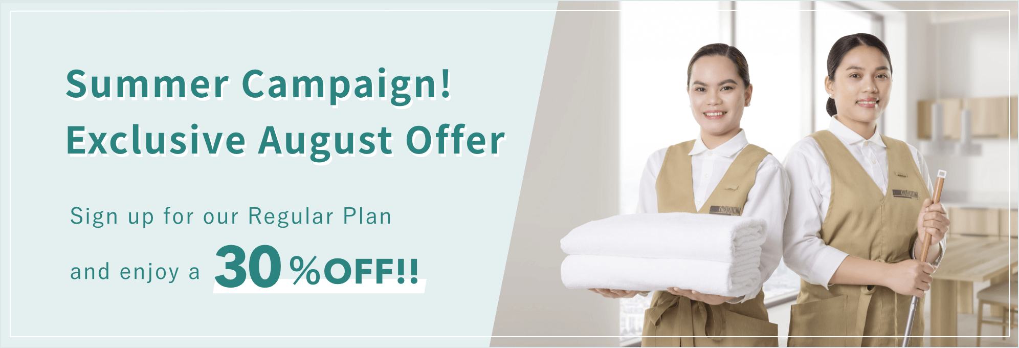 【30% Discount for the First 3-months】Summer Campaign! Exclusive August Offer!​